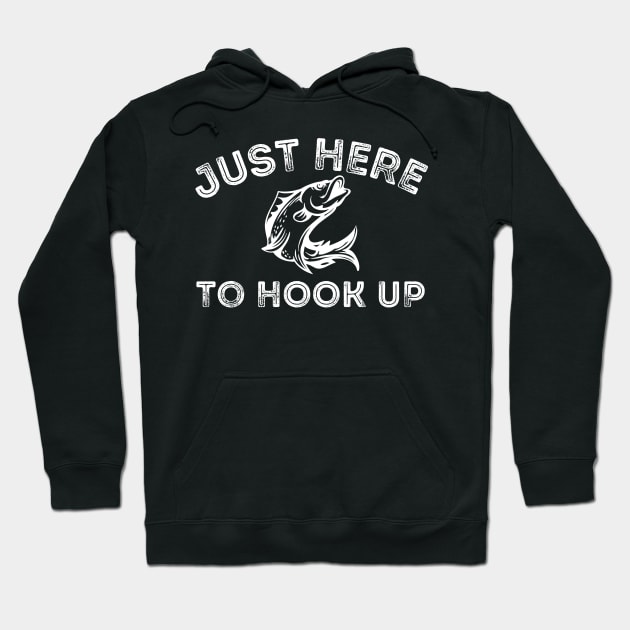 Just Here to Hook Up Fishing Fish Hook Hoodie by MalibuSun